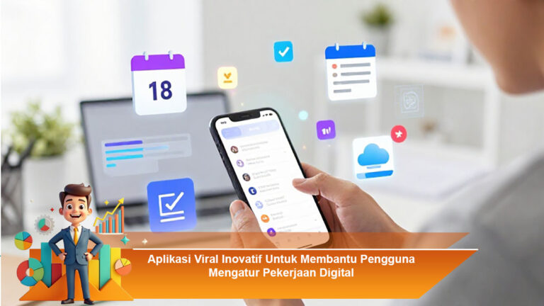 Aplikasi-Viral-Inovatif-Untuk-Membantu-Pengguna-Mengatur-Pekerjaan-Digital