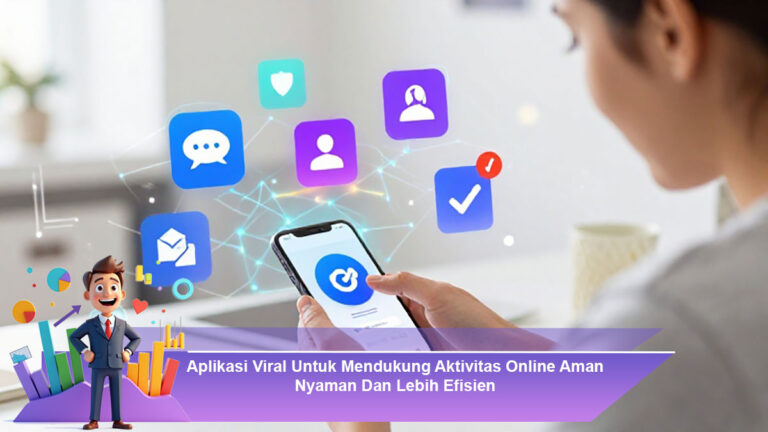 Aplikasi-Viral-Untuk-Mendukung-Aktivitas-Online-Aman-Nyaman-Dan-Lebih-Efisien
