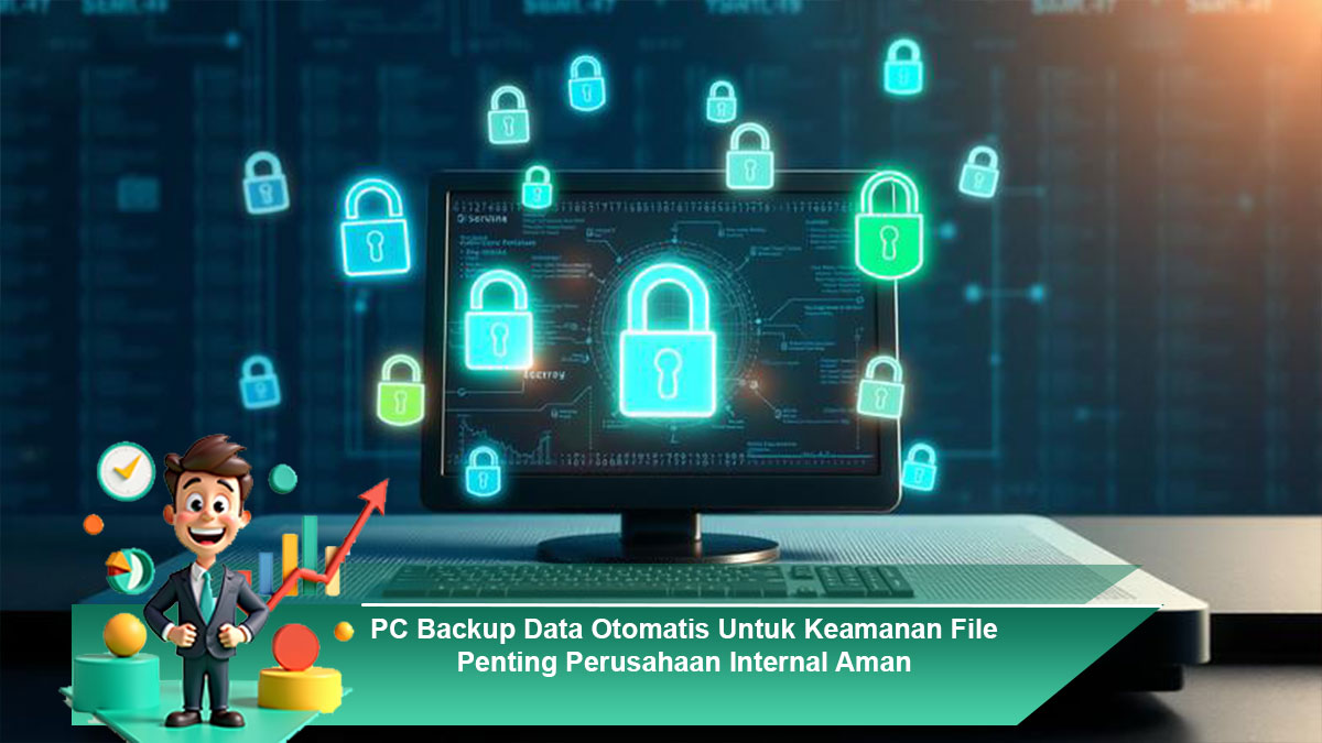 PC-Backup-Data-Otomatis-Untuk-Keamanan-File-Penting-Perusahaan-Internal-Aman