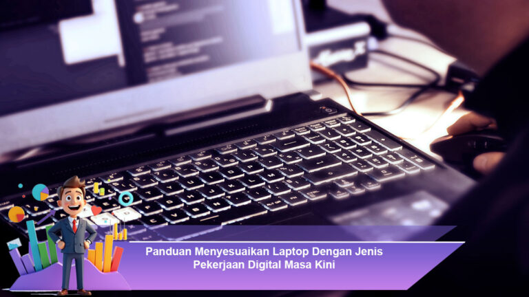 Panduan-Menyesuaikan-Laptop-Dengan-Jenis-Pekerjaan-Digital-Masa-Kini