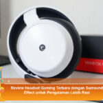 Review-Headset-Gaming-Terbaru-dengan-Surround-Effect-untuk-Pengalaman-Lebih-Real