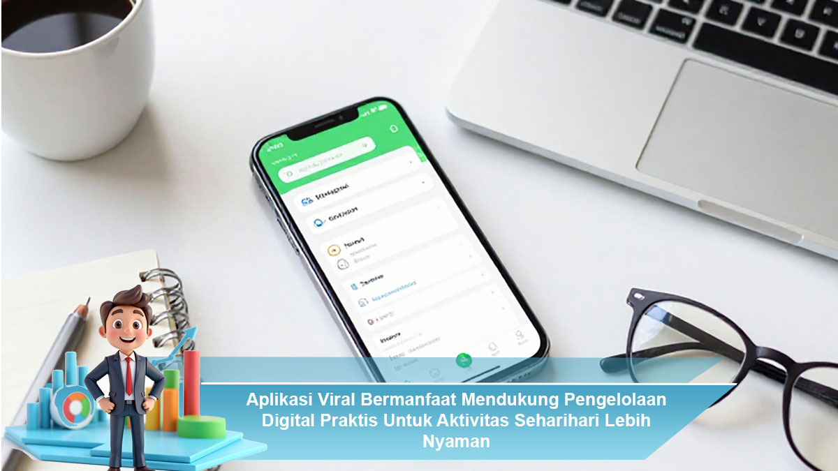 Aplikasi-Viral-Bermanfaat-Mendukung-Pengelolaan-Digital-Praktis-Untuk-Aktivitas-Seharihari-Lebih-Nyaman