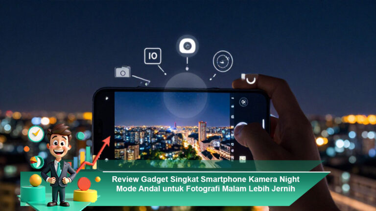 Review-Gadget-Singkat-Smartphone-Kamera-Night-Mode-Andal-untuk-Fotografi-Malam-Lebih-Jernih