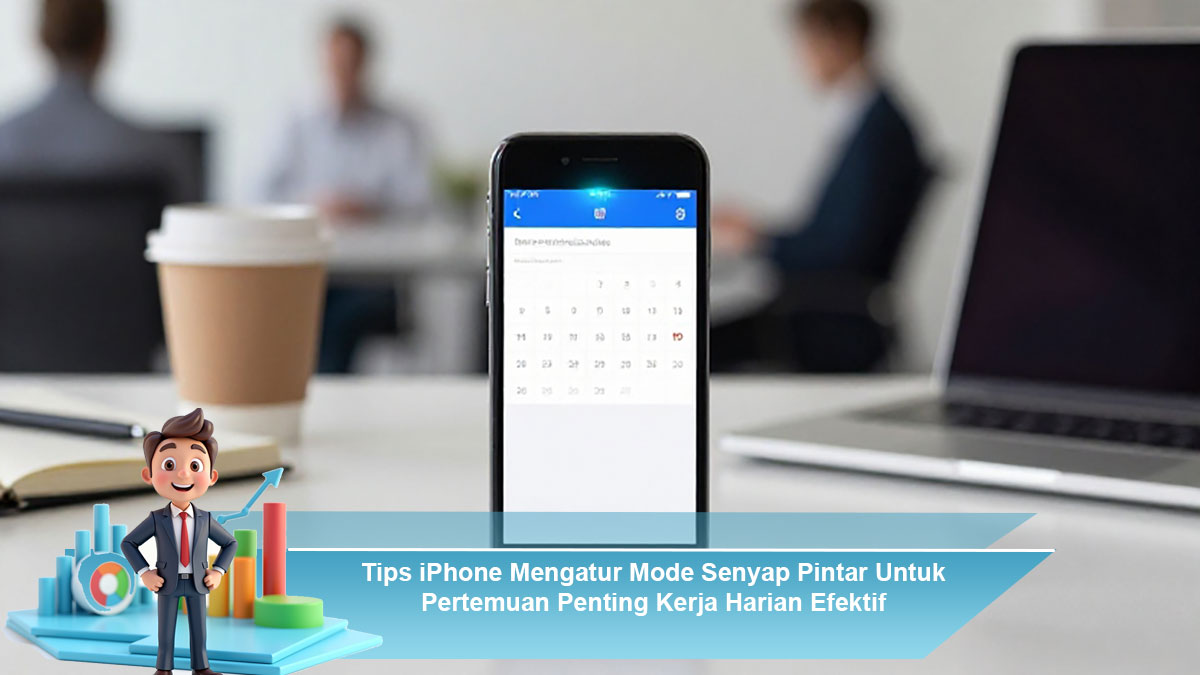 Tips-iPhone-Mengatur-Mode-Senyap-Pintar-Untuk-Pertemuan-Penting-Kerja-Harian-Efektif